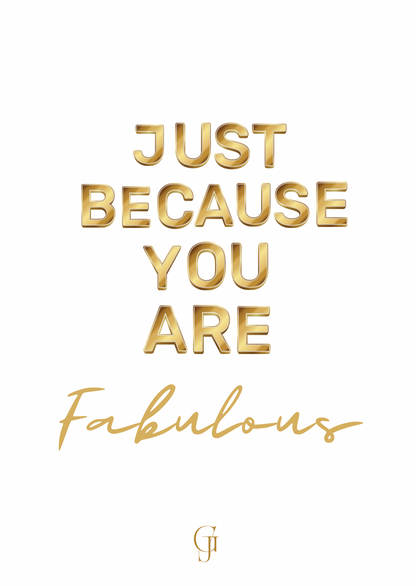 JUST BECAUSE YOU ARE FABULOUS CARD