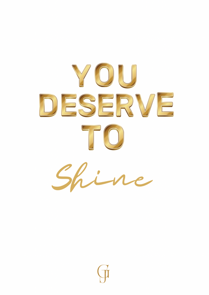 YOU DESERVE TO SHINE CARD